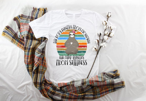 Body Benefits from Movement, Mind Benefits from Stillness Graphic Tee